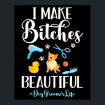 Jag gör Es vackra Hund Groomer Life Comb Sissor Poster<br><div class="desc">Jag gör Es vackra Hund Groomer Life Comb Scissor Groom</div>