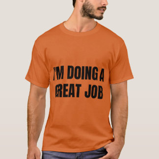 Jag Gör Ett Bra Jobbet Baserad Motiverande Humor f T Shirt