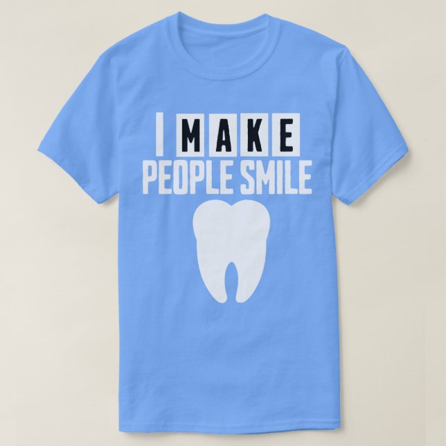 Jag gör folk till Smile-leende-dentist 2 T Shirt (Design framsida)