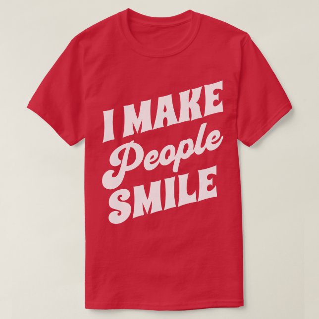 Jag gör folk till Smile-leende-dentist 4 T Shirt (Design framsida)