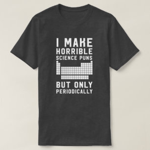 Jag gör förfärliga vetenskapsvitsar endast t-shirt
