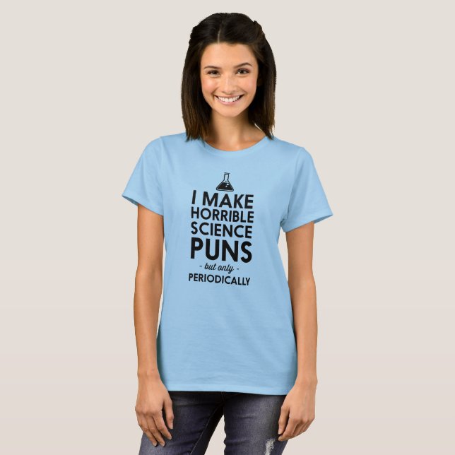 Jag gör förfärliga vetenskapsvitsar men endast tee shirt (Hel framsida)