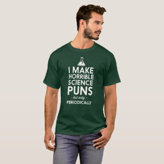 Jag gör förfärliga vetenskapsvitsar periodvis t-shirt