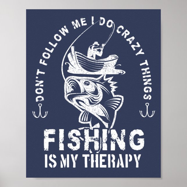 Jag gör galna saker, fiske är min terapi fiskare poster (Framsidan)