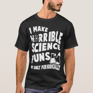 Jag gör hemska vetenskapliga straff, men bara peri t shirt