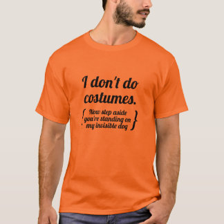 Jag gör inga kostymer, gå nu åt sidan t shirt