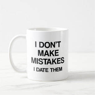 Jag gör inga misstag. Jag dejtar dem. Kaffe Mugg