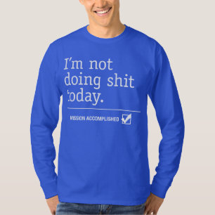 Jag gör ingenting idag, Uppdrag slutförd Tee