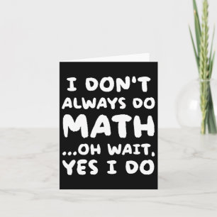 Jag gör inte alltid matte Rolig matte lärare tillb Kort