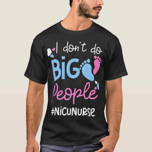 Jag gör inte Big People Nicu Nurse T Shirt (Framsida)