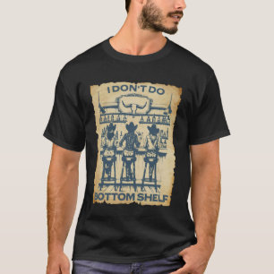 Jag Gör Inte Bottenhylla Cowboy Bar Humor Väst T Shirt