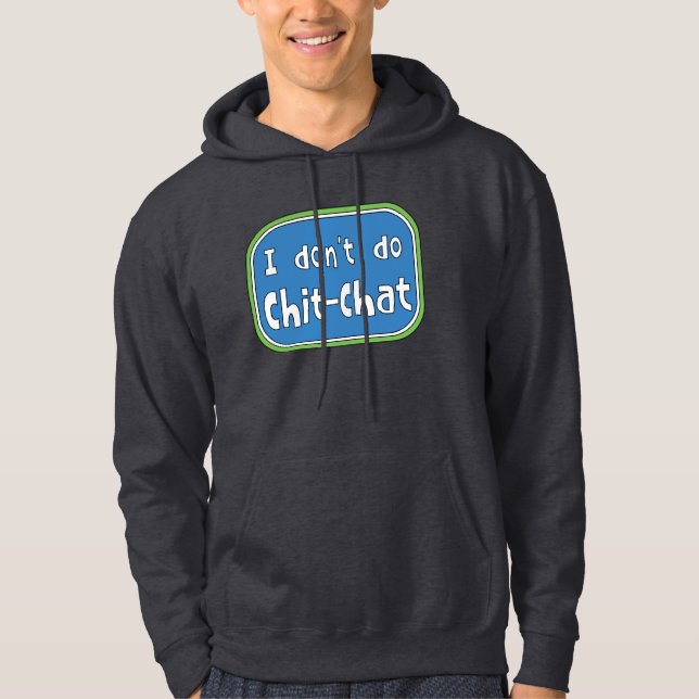 Jag gör inte Chit-Chatta Hoodie (Framsida)