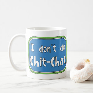 Jag gör inte Chit-Chatta Kaffemugg