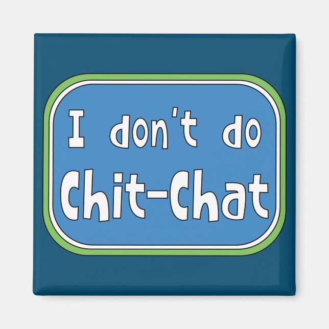 Jag gör inte Chit-Chatta Magnet (Framsidan)