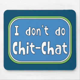 Jag gör inte Chit-Chatta Musmatta