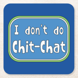 Jag gör inte Chit-Chatta Underlägg Papper Kvadrat