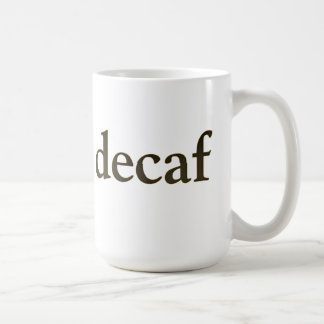 Jag gör inte Decaf Kaffemugg
