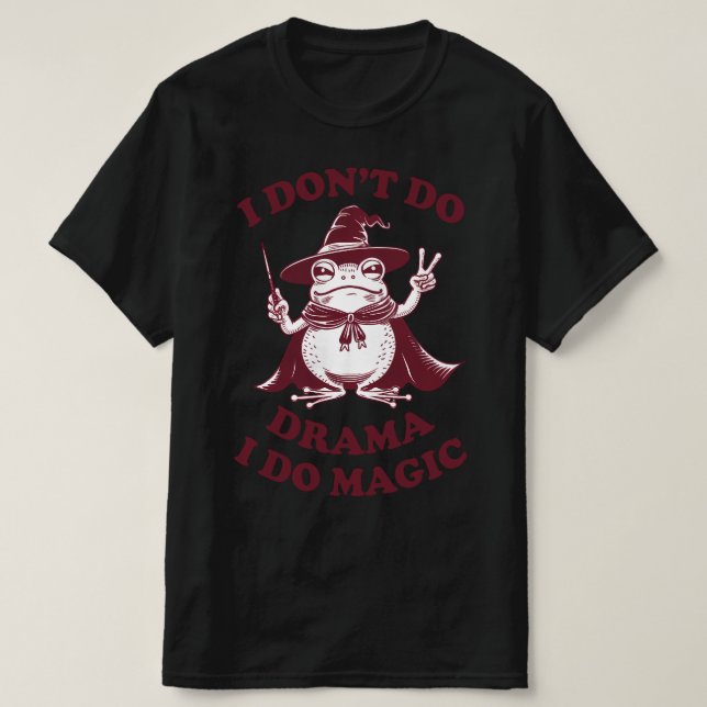 Jag gör inte Drama. Jag gör Magic Witch Frog. T Shirt (Design framsida)