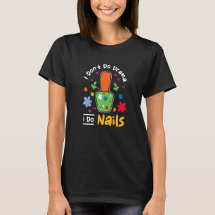 Jag gör inte drama jag gör naglar Nageltekniker T Shirt