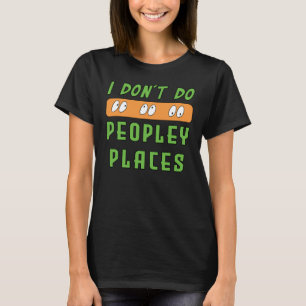 Jag gör inte Folkiga Platser T-Shirt