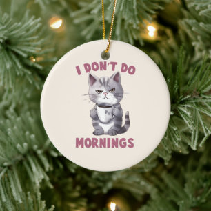 Jag gör inte förmidningar - Grått Cat med kaffe Julgransprydnad Keramik