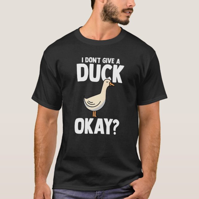 Jag gör inte ge en anka okej Ankor Anka 1 T Shirt (Framsida)