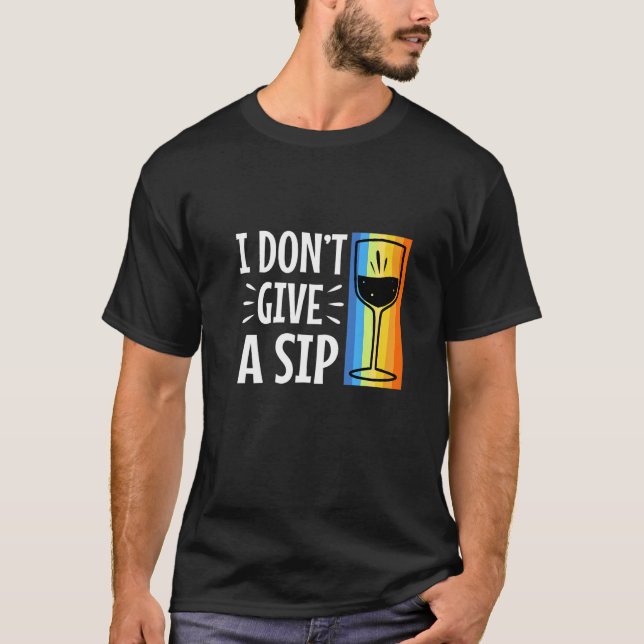 Jag gör inte ge en sipp t shirt (Framsida)