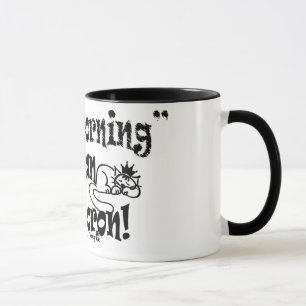 Jag gör inte "gör" morgnar! mugg