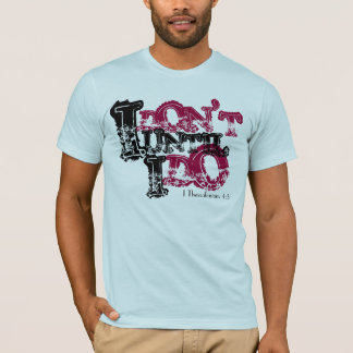 Jag GÖR INTE, I, GÖR, TILL, 4:3 för I Tee Shirt