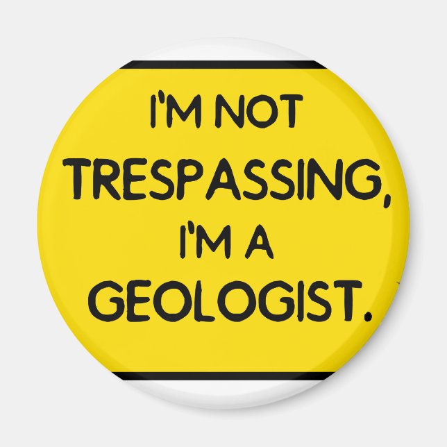 Jag gör inte intrång, jag är geolog. magnet (Framsidan)