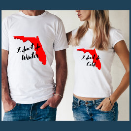 Jag gör inte Kall lustigt vintersnöfågel i Florida T Shirt