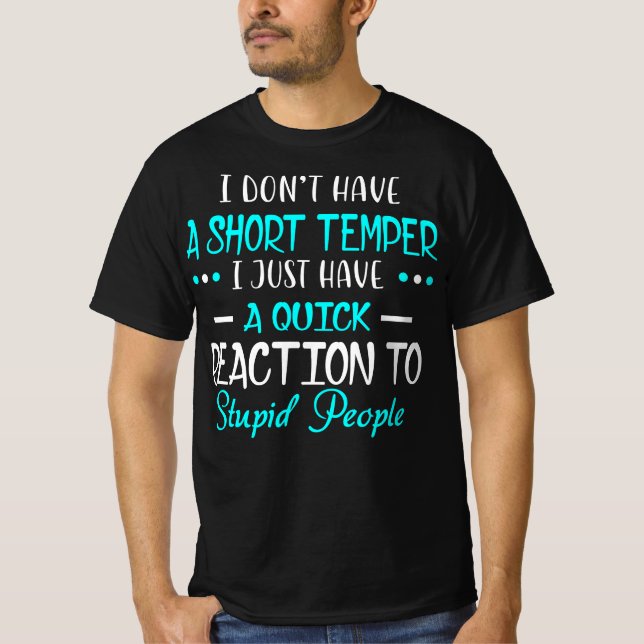 Jag gör inte Kort Temper-snabbverkande, stoppade p T Shirt (Framsida)
