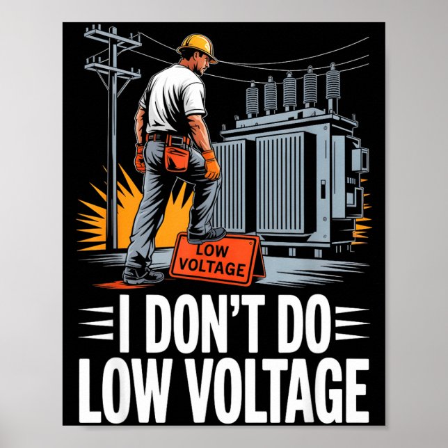 Jag Gör Inte Lågspänning Höjdspänningslineman  Poster (Framsidan)