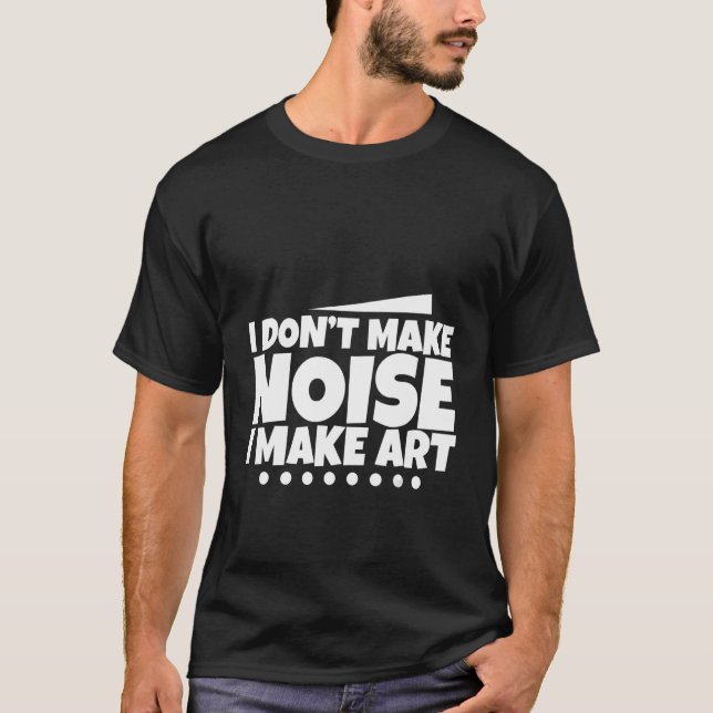 Jag gör inte ljud till konst - t shirt (Framsida)