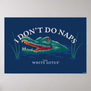 Jag gör inte Naps Alligator - vitlotus Poster