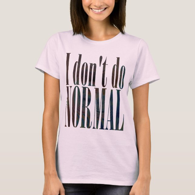Jag gör inte normalt t shirt (Framsida)
