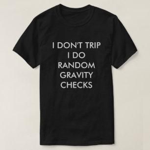JAG GÖR INTE RANDOM GRAVITY-KONTROLLER I RESA. TEE SHIRT