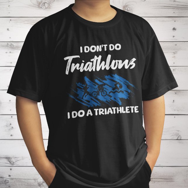 Jag gör inte Triathlons jag gör en triathlete-funn T Shirt (Skapare uppladdad)