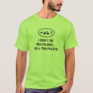 Jag gör inte triathlons,… som jag gör en tee shirt