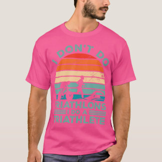 Jag Gör Inte Triatlon Jag Springr Simmar Cykl T Shirt