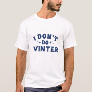 Jag gör inte vinter t shirt