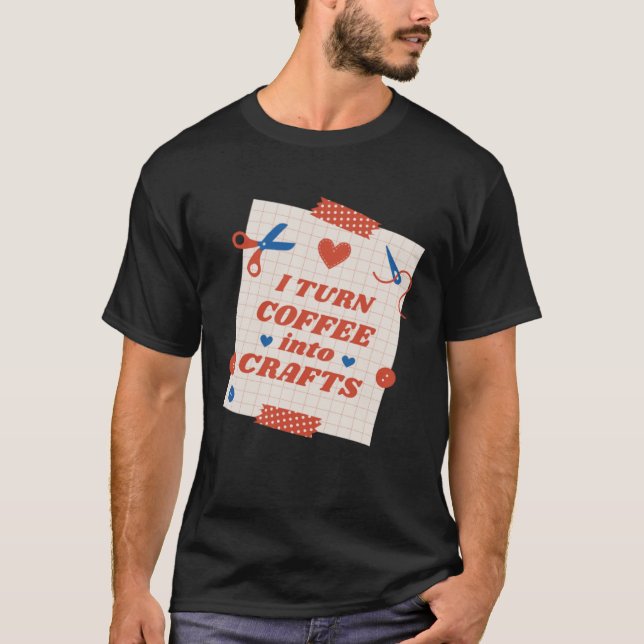 Jag gör kaffe till Crafts-offerter T Shirt (Framsida)
