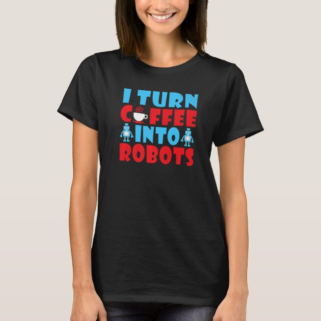 Jag gör kaffe till Robots Coffee Robotics T Shirt (Framsida)