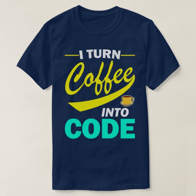 Jag gör Kaffet till Kod Funny Programmercitat T Shirt (Design framsida)