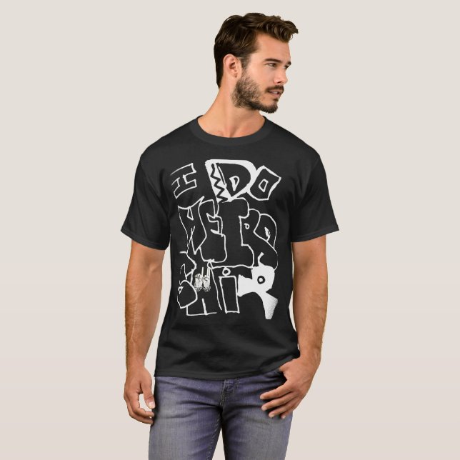 Jag gör konstig shiii t-shirt (Hel framsida)