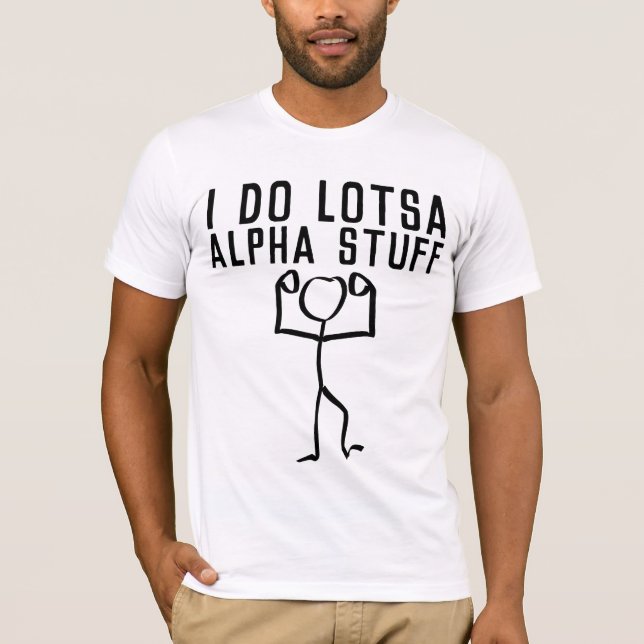 JAG GÖR LOTSA ALPHA SAKER, FUNNY MANAR T-shirts (Framsida)