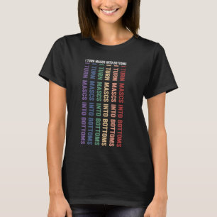 Jag gör Mascs till Grund Funny Lesbisk LGBTQ+ Pri T Shirt