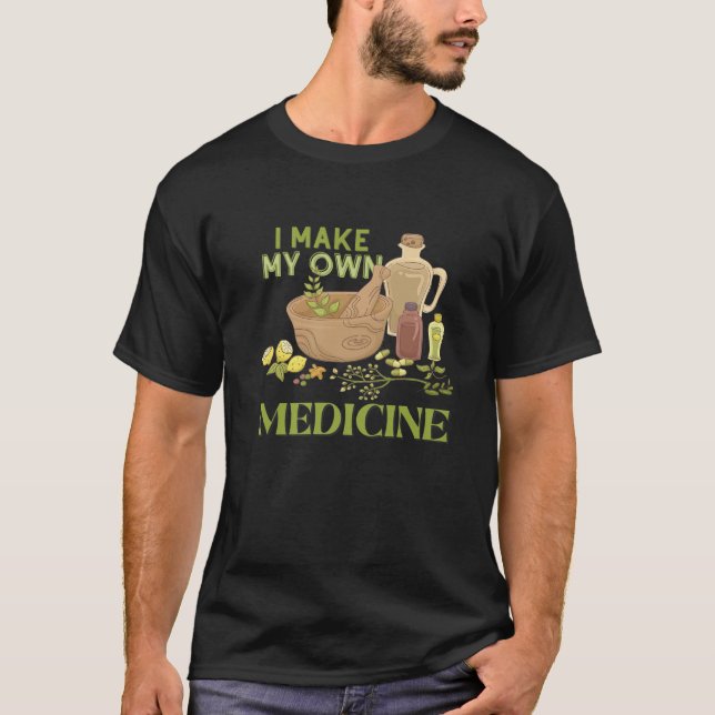Jag gör min egen växtbaserade medicin till Herbali T Shirt (Framsida)