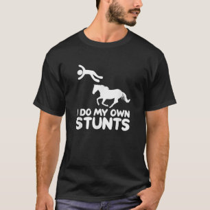 Jag Gör Mina Egna Stunts Häst Ryttare Equestrian T Shirt