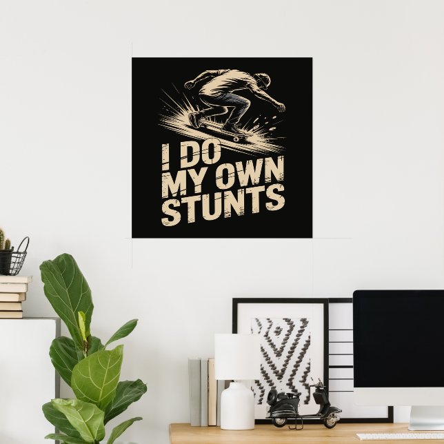 JAG GÖR MINA EGNA STUNTS Skateboard Poster (Hemmakontoret)